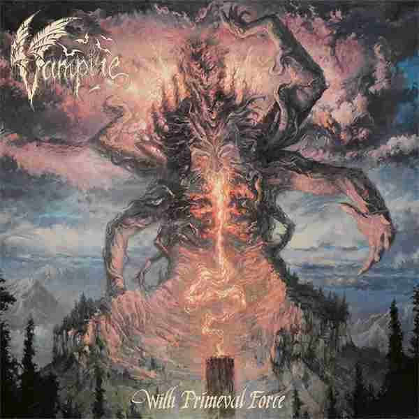 WITH PRIMEVAL FORCE