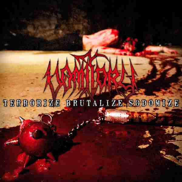 TERRORIZE BRUTALIZE SODOMIZE