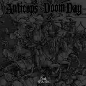ANTICOPS/ DOOM DAY SPLIT LP, DARK MELODIES