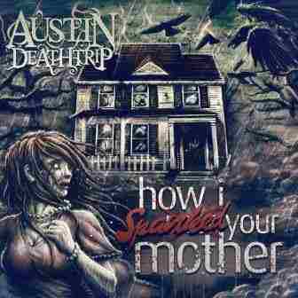 HOW I SPANKED YOUR MOTHER