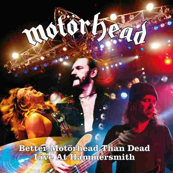 BETTER MOTÖRHEAD THAN DEAD. LIVE AT HAMMERSMITH